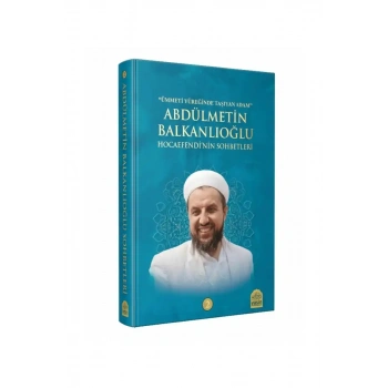 Abdülmetin Balkanlıoğlu Hocaefendinin Sohbetleri 2
