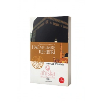 Adabıyla Erkanıyla Hac Ve Umre Rehberi