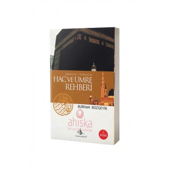 Adabıyla Erkanıyla Hac Ve Umre Rehberi