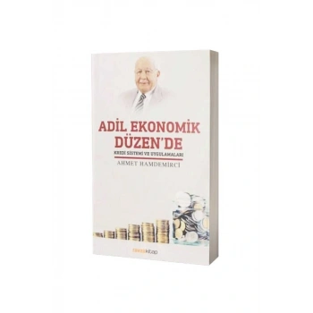 Adil Ekonomik Düzende Kredi Sistemi Ve Uygulamaları