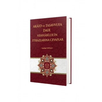 Akaid ve Tasavvufa Dair Vehhabilerin İtirazlarına Cevaplar