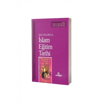 Ana Hatlarıyla İslam Eğitim Tarihi