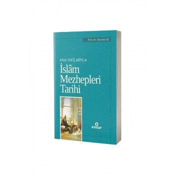Ana Hatlarıyla İslam Mezhepleri Tarihi