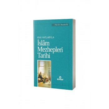 Ana Hatlarıyla İslam Mezhepleri Tarihi