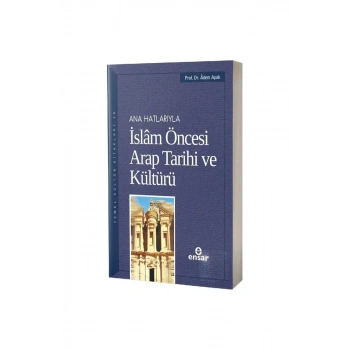 Ana Hatlarıyla İslam Öncesi Arap Tarihi ve Kültürü