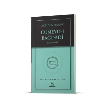 Ariflerin Sultanı Cüneydi Bağdadi Hz. - Hidayet Öncüleri 5