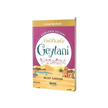 Aşıkların Sultanı Abdülkadir Geylani