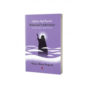 Aşkın Saf İncisi Rabiatül Adaviyye