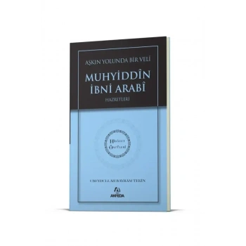 Aşkın Yolunda Bir Veli Muhyiddin İbni Arabi Hz. - Hidayet Öncüleri 7