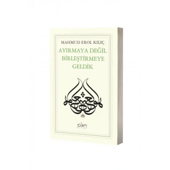 Ayırmaya Değil Birleştirmeye Geldik