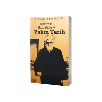 Babamın Hatıralarıyla Yakın Tarih