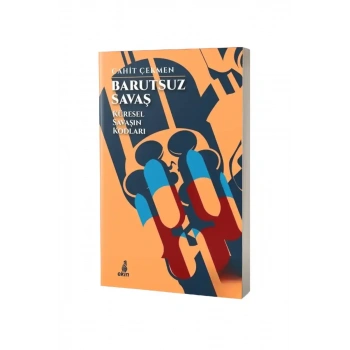 Barutsuz Savaş Küresel Savaşın Kodları