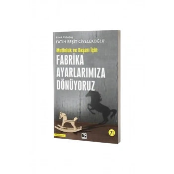 Başarı ve Mutluluk İçin Fabrika Ayarlarımıza Dönüyoruz