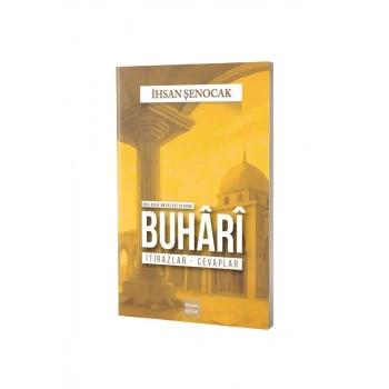 Bir Beka Meselesi Olarak Buhari İtirazlar Cevaplar