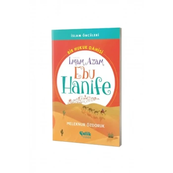 Bir Hukuk Dahisi İmam Azam Ebu Hanife İslam Öncüleri Serisi