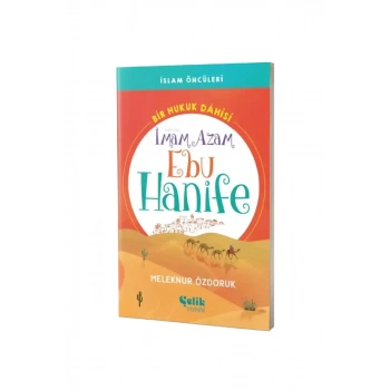 Bir Hukuk Dahisi İmam Azam Ebu Hanife İslam Öncüleri Serisi