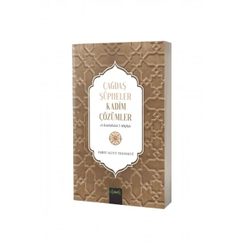 Çağdaş Şüpheler Kadim Çözümler