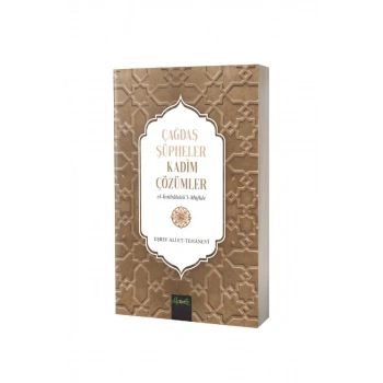 Çağdaş Şüpheler Kadim Çözümler