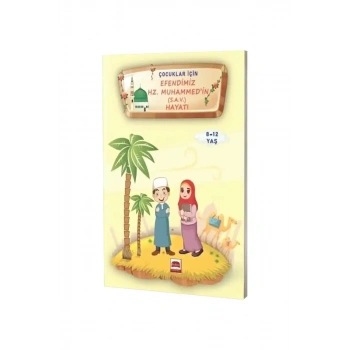 Çocuklar İçin Efendimiz Hz. Muhammed (s.a.v.) Hayatı 8-12 Yaş