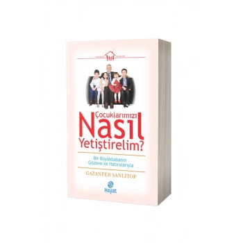 Çocuklarımızı Nasıl Yetiştirelim