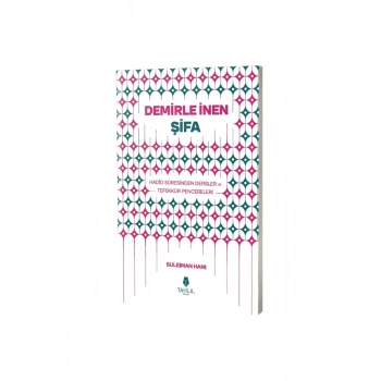 Demirle İnen Şifa Hadid Suresinden Dersler ve Tefekkür Pencereleri