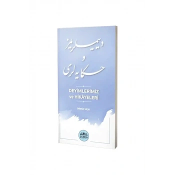 Deyimlerimiz ve Hikayeleri