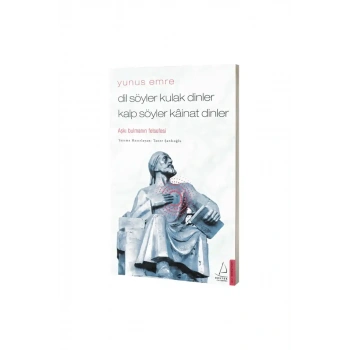 Dil Söyler Kulak Dinler Kalp Söyler Kainat Dinler