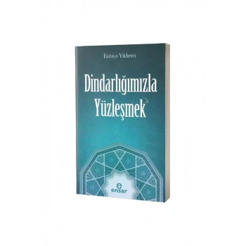 Dindarlığımızla Yüzleşmek