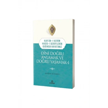 Dini Doğru Anlamak ve Doğru Yaşamak 1
