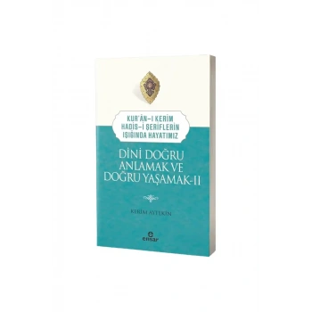 Dini Doğru Anlamak ve Doğru Yaşamak 2