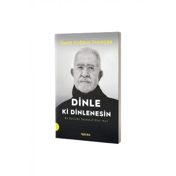 Dinle ki Dinlenesin