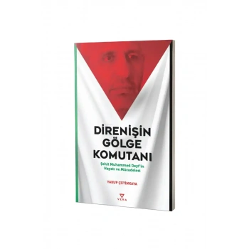 Direnişin Gölge Komutanı Şehit Muhammed Deyfin Hayatı ve Mücadelesi