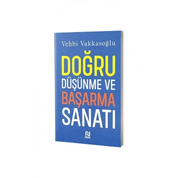 Doğru Düşünme Ve Başarma Sanatı