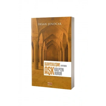 Dünyevileşme Her Yerden Aşk Kalpten Vurur