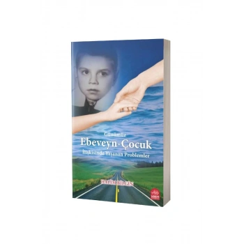 Ebeveyn Çocuk İlişkisinde Yaşanan Problemler