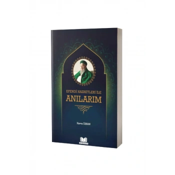 Efendi Hazretleri ile Anılarım