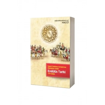 Endülüs Tarihi İslami Fetihten Gırnatanın Düşüşüne Kadar