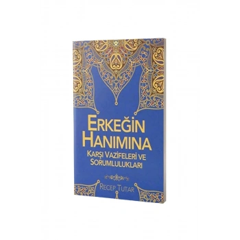 Erkeğin Hanımına Karşı Vazifeleri Ve Sorumlulukları