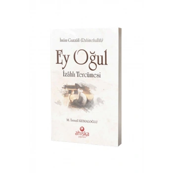 Ey Oğul İzahlı Tercümesi