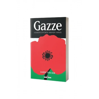 Gazze Geçmişten Günümüze Direnişin Toprağı