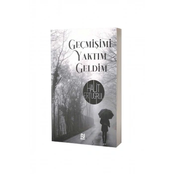 Geçmişimi Yaktım Geldim