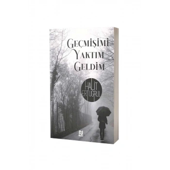 Geçmişimi Yaktım Geldim