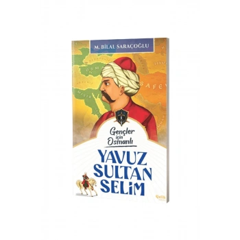 Gençler İçin Osmanlı Yavuz Sultan Selim