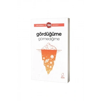 Gördüğüme Görmediğime