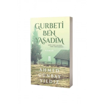 Gurbeti Ben Yaşadım