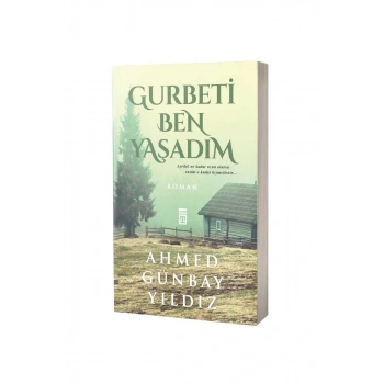 Gurbeti Ben Yaşadım