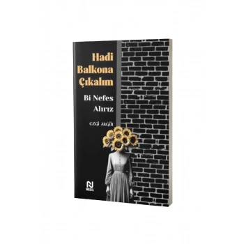 Hadi Balkona Çıkalım Bi Nefes Alırız