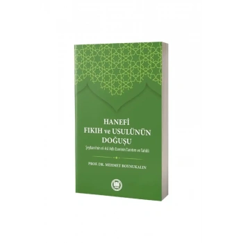 Hanefi Fıkıh ve Usulünün Doğuşu