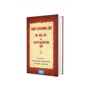 Hanefi Mezhebine Göre Mal Mülk Akit Ve Ehliyet Nazariyesine Giriş