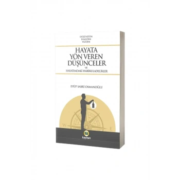 Hayata Yön Veren Düşünceler ve Hayatımdaki Harikuladelikler